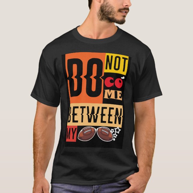 T-shirt Ne Venez Pas Entre Mes Couilles : Un Ode Joueur (Devant)