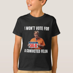 T-shirt Ne votera pas pour un Felon condamné