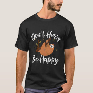 T-shirt Ne Vous Dépêchez Pas D'Être Heureux Lazy Sloth Fun