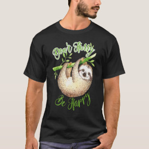 T-shirt Ne vous dépêchez pas d'être heureux mignon Lazy Fu