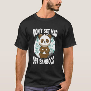 T-shirt Ne vous fâchez pas Obtenez des bambous Panda de