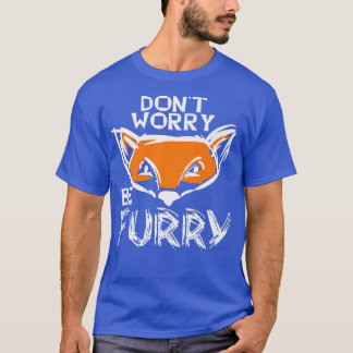 T-shirt Ne Vous Inquiétez Pas D'Être Furieux Pour L'Amoure