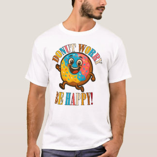 T-shirt Ne Vous Inquiétez Pas D'Être Heureux