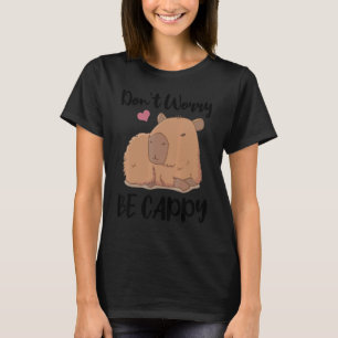 T-shirt Ne vous inquiétez pas être appy Capybara animal