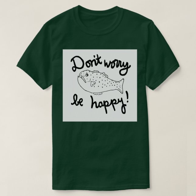 T-shirt Ne vous inquiétez pas être heureux de chanter pois (Design devant)