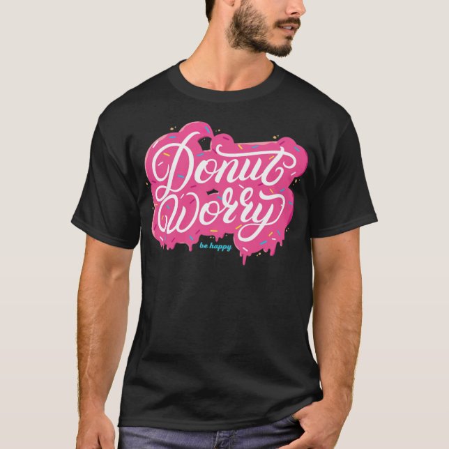 T-shirt Ne vous inquiétez pas être heureux drôle de montag (Devant)