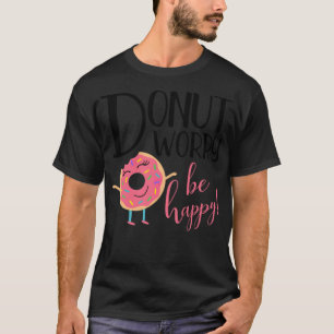 T-shirt Ne vous inquiétez pas être heureux Message Inspira