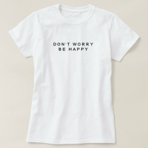T-shirt Ne vous inquiétez pas être heureux minimaliste noi
