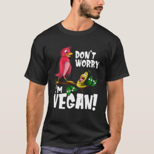 T-shirt Ne vous inquiétez pas Je suis Vegan - Fantaisie Ve