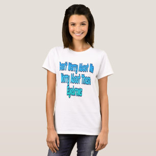T-shirt Ne vous inquiétez pas pour moi