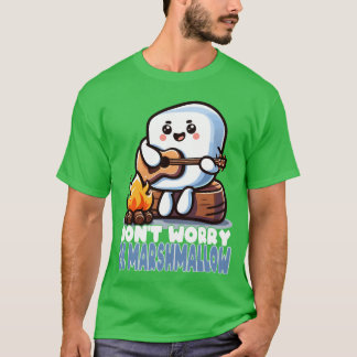 T-shirt Ne vous inquiétez pas Soyez Marshmallow Mignon Cam