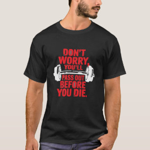 T-shirt Ne vous inquiétez pas, vous passerez avant de mour