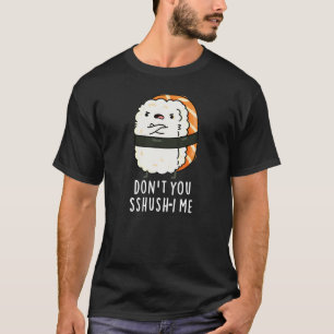 T-shirt Ne vous laissez pas chichir-i moi drôle Sushi jeu 