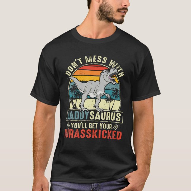 T-shirt Ne vous mêlez pas de Daddysaurus, vous obtiendrez  (Devant)