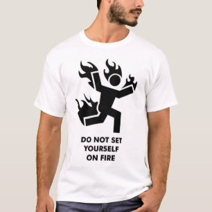 T-shirt Ne vous placez pas sur le feu