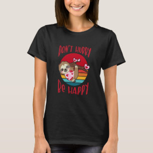 T-shirt Ne vous précipitez pas, soyez heureux, joli paress
