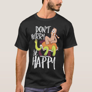 T-shirt Ne vous précipitez pas Soyez heureux Paresseux à