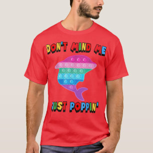 T-shirt Ne vous souciez pas de moi juste Poppin' Dolphin T