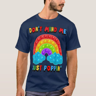 T-shirt Ne vous souciez pas de moi juste Poppin' Rainbow F