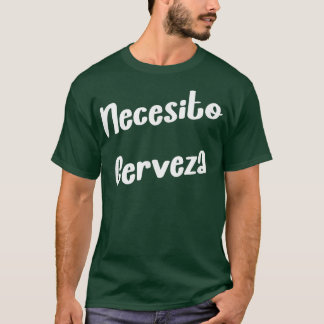 T-shirt Necesito Cerveza Meican Beer Sarcastic Plaisanteri