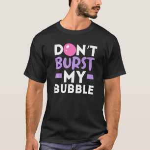 T-shirt N'éclatez pas ma bulle gomme à mâcher gomme nourri