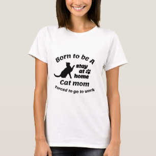 T-shirt Née pour être une maman de chat au foyer forcée de