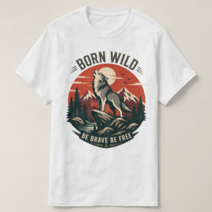 T-shirt Née sauvage Sois courageuse Sois libre Aventure du