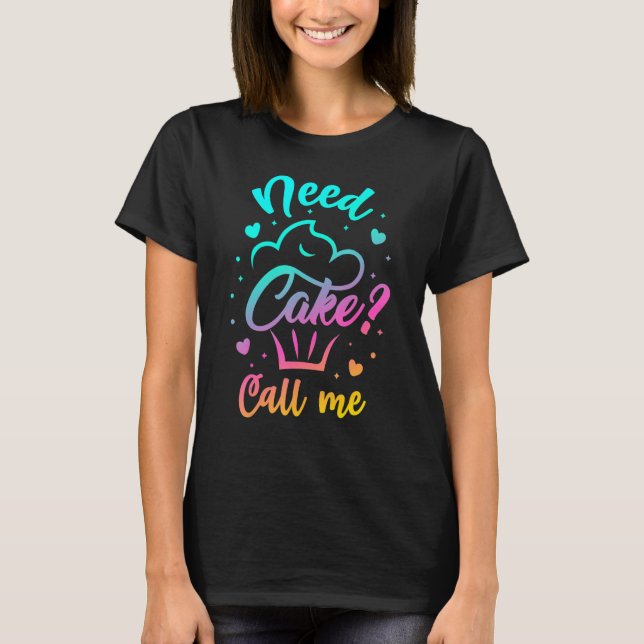 T-shirt Need Cupcake Call Me - Funny Cupcake Maker Baking  (Devant)