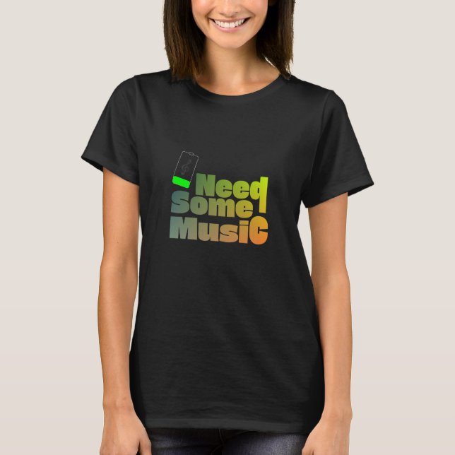 T-shirt Need Some Music (Devant)