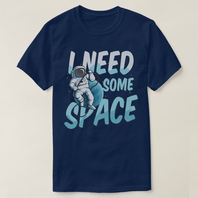 T-shirt Need Some Space Design Astronaut  (Design devant)