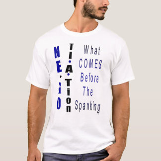 T-shirt "Négociation - ce qui vient avant la fessée "