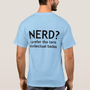 T-shirt NERD ? Badass intellectuel Drôle, conception geek