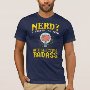T-shirt Nerd? Je Préfère Le Terme Intellectuel MalAss