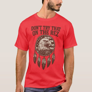T-SHIRT N'ESSAYEZ PAS ÇA SUR LA REZ
