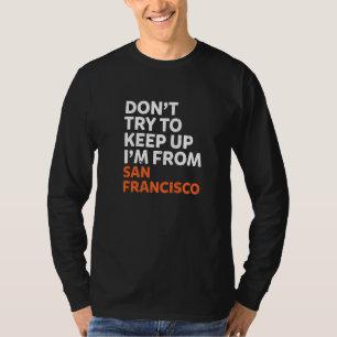 T-shirt N'Essayez Pas De Continuer San Francisco Hometown