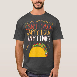 T-shirt N'est pas Taco Happy Hour N'importe quand Taco