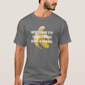 T-SHIRT N'ÉTABLISSEZ JAMAIS LE CONTACT VISUEL TOUT EN