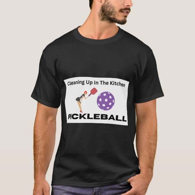 T-shirt Nettoyer dans la chemise de cuisine Pickleball (Devant)