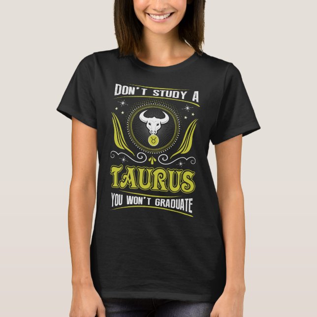 T-shirt N'Étudiez Pas Un Taurus Vous Ne Devez Pas Diplômé  (Devant)