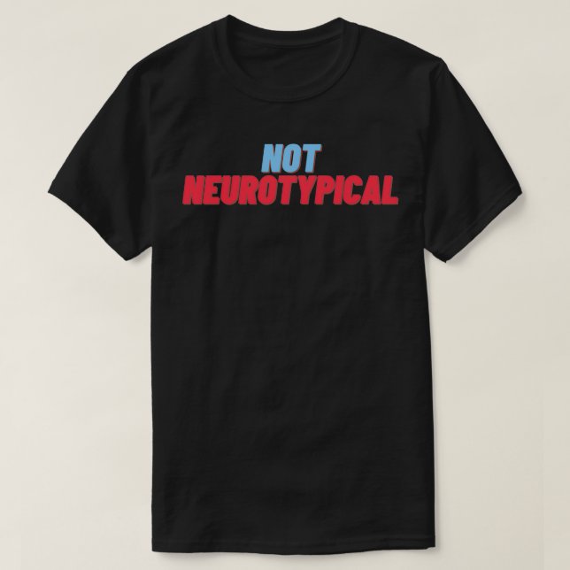 T-shirt Neurodiversité Non Neurotypique Conception (Design devant)