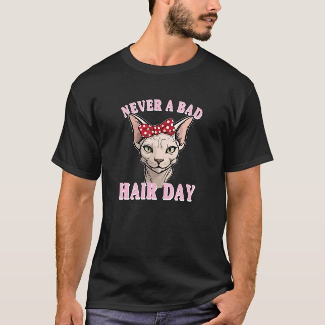 T-shirt Never a Bad Hair Day Sphynx Cat Bald Humor (Devant)