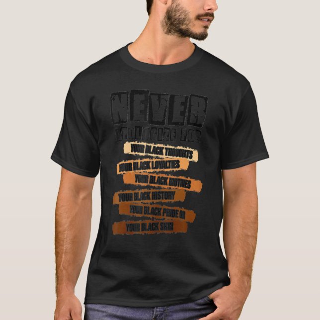 T-shirt Never Apologize Black History Month Melanin Pride  (Devant)