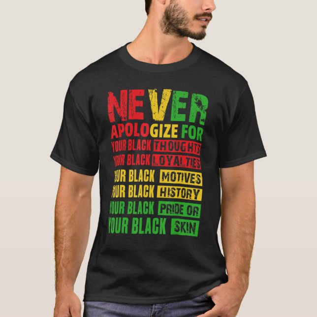 T-shirt Never Apologize Your Black History Month African A (Devant)