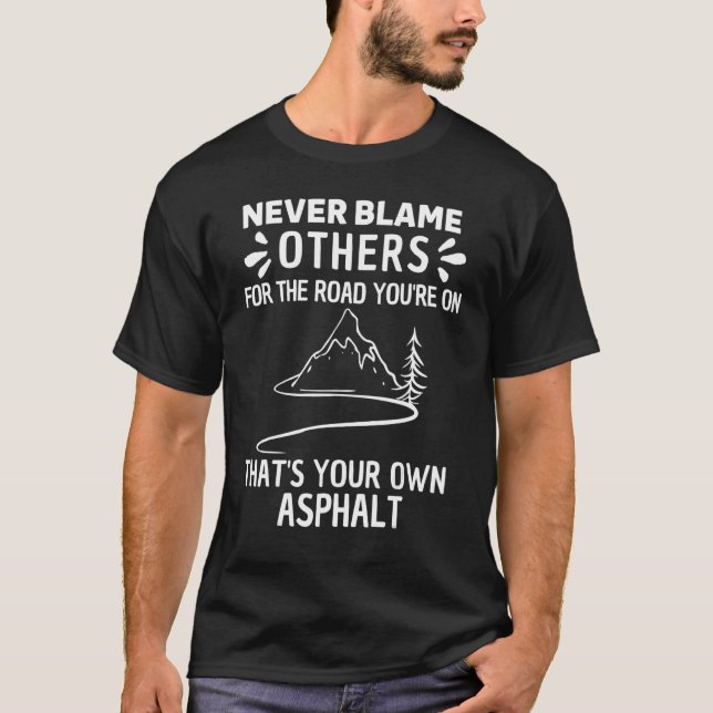 T-shirt Never Blame Others It's Your Own Asphalt Cool Retr (Devant)