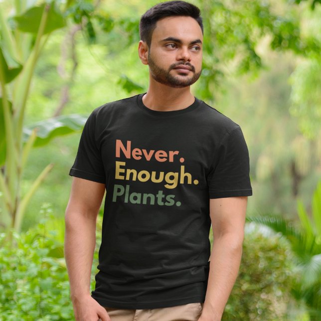 T-shirt Never enough Plants Plant lover Gift (Créateur téléchargé)