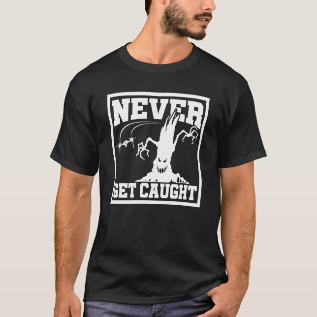 T-shirt Never Get Caught Drone Flying Drone Pilot Quadcopt (Devant)