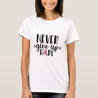 T-shirt Never Give Up Hope. Breast Cancer .