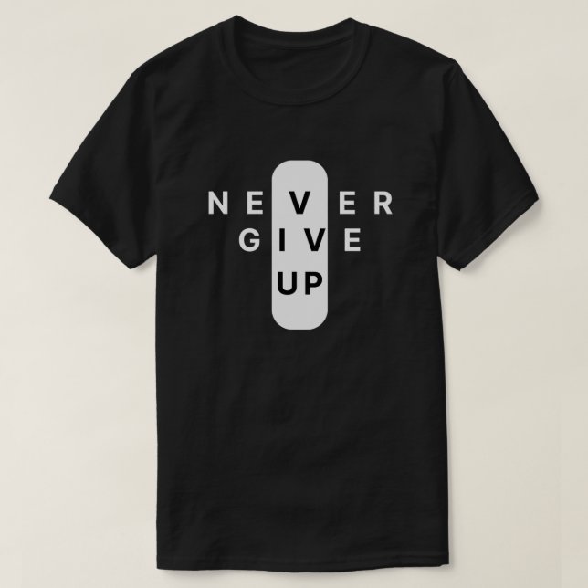 T-shirt Never Give Up | Modern Minimalist Typography (Design devant)