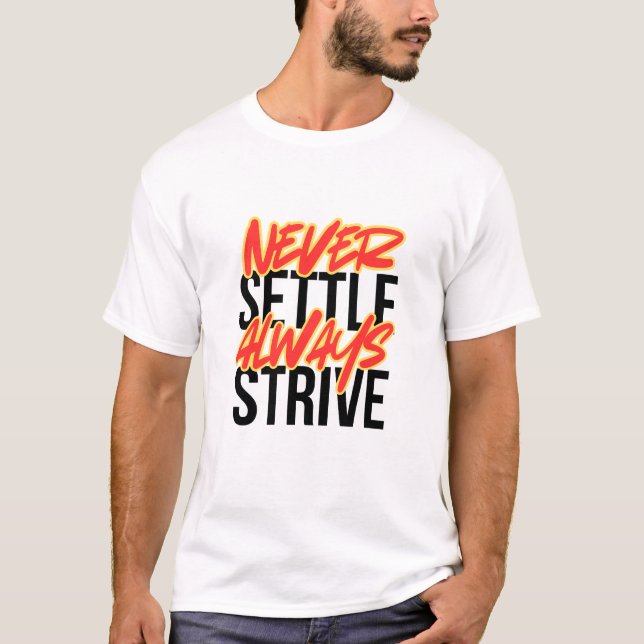 T-shirt Never Settle. Always Strive. (Devant)