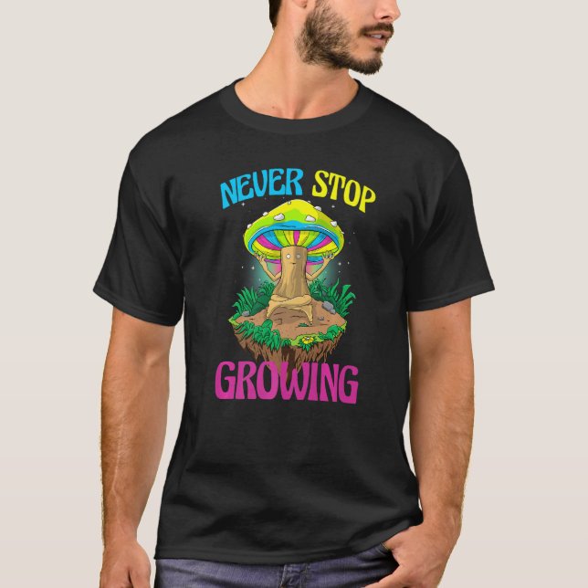 T-shirt Never Stop Growing  Women Magic Psilocybin Mushroo (Devant)